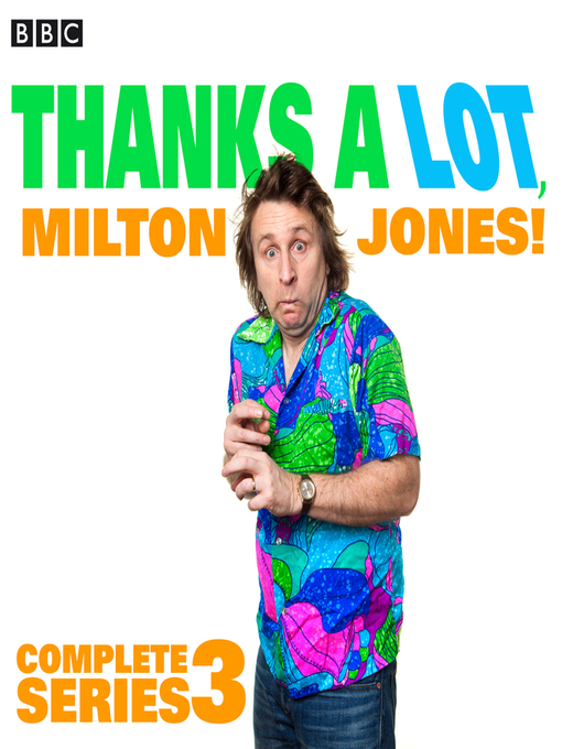 Title details for Thanks a Lot, Milton Jones! Complete Series 3 by Milton Jones - Available